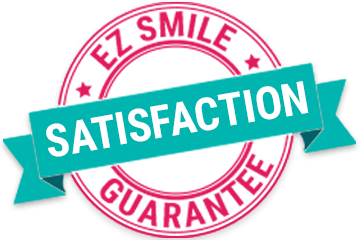EZ SMILE Satisfaction Guarantee